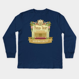 Washington D.C. Field Trip! Kids Long Sleeve T-Shirt